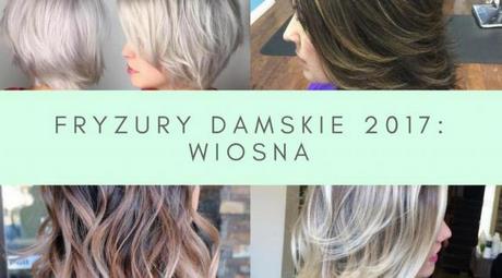 Fryzury wiosna 2019 damskie