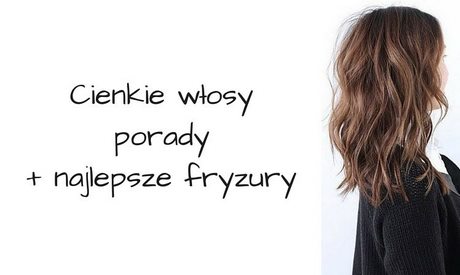 Fryzury z cienkich wlosow zdjecia